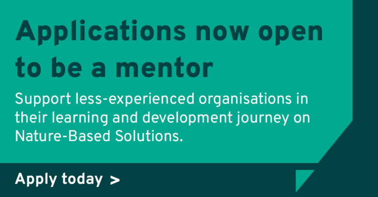 Applications now open to be a mentor. Support less-experienced organisations in their learning and development journey on Nature-Based Solutions. Apply today.